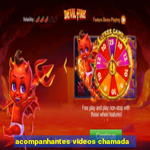 acompanhantes videos chamada